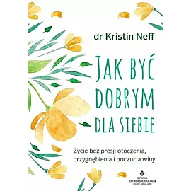 Jak być dobrym dla siebie