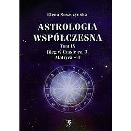 Astrologia współczesna. Tom 9 Bieg w Czasie. Część 3 Matryca 1