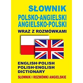 Słownik polsko-angielski • angielsko-polski wraz z rozmówkami. Słownik i rozmówki angielskie