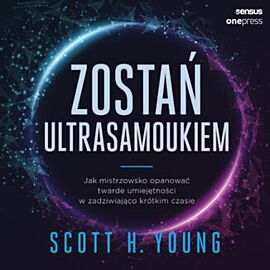 Zostań ultrasamoukiem. Jak mistrzowsko opanować twarde umiejętności w zadziwiająco krótkim czasie (audiobook MP3)