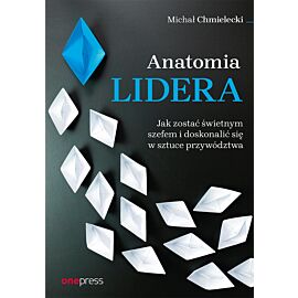 Anatomia lidera. Jak zostać świetnym szefem i doskonalić się w sztuce przywództwa (audiobook MP3)
