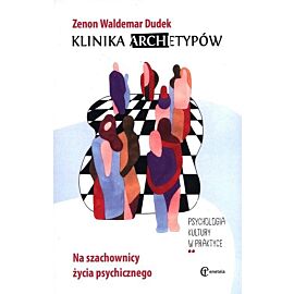 Klinika archetypów. Na szachownicy życia psychicznego