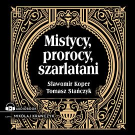 Mistycy, prorocy, szarlatani (audiobook MP3)