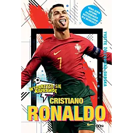 Cristiano Ronaldo. Chłopiec, który wiedział, czego chce