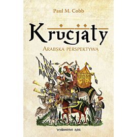 Krucjaty. Arabska perspektywa