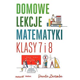 Domowe lekcje matematyki. Klasy 7 i 8