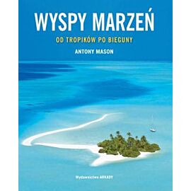Wyspy marzeń od tropików po bieguny