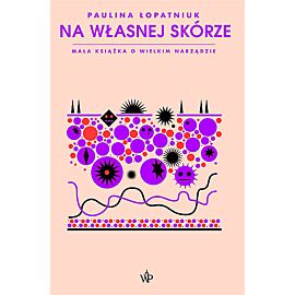 Na własnej skórze. Mała książka o wielkim narządzie