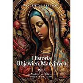 Historia Objawień Maryjnych. Tom 1
