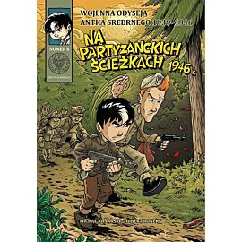 Wojenna odyseja Antka Srebrnego - 8 - Na partyzanckich ścieżkach 1946 r.
