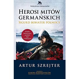 Herosi mitów germańskich. Sigurd bohater północy