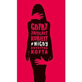 Gdyby zamilkły kobiety #nigdy