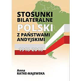 Stosunki bilateralne Polski z państwami andyjskimi 1918-2018