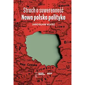 Strach o suwerenność. Nowa polska polityka