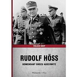 Rudolf Höss. Komendant obozu Auschwitz