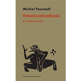 Historia seksualności. Tom 3 Troska o siebie