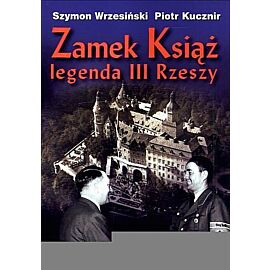 Zamek Książ. Legenda III Rzeszy