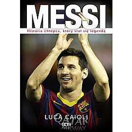 Messi. Historia chłopca, który stał się legendą (wyd. 2)