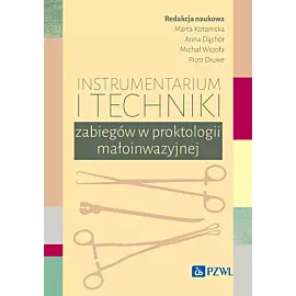 Instrumentarium i techniki zabiegów w proktologii małoinwazyjnej
