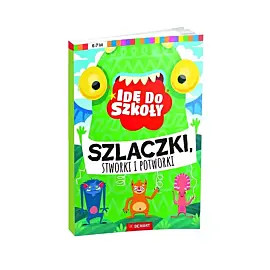 Idę do szkoły. Szlaczki, stworki i potworki