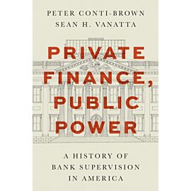 Private Finance, Public Power. A History of Bank Supervision in America