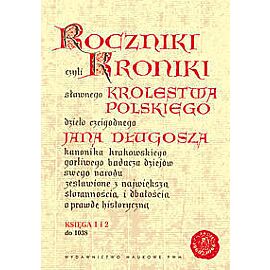 Roczniki czyli Kroniki sławnego Królestwa Polskiego