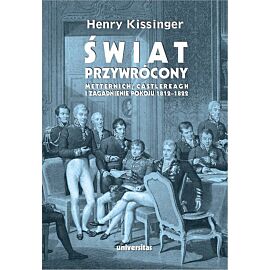 Świat przywrócony. Metternich, Castlereagh i zagadnienie pokoju 1812-1822