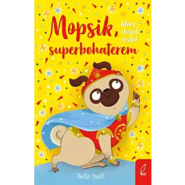 Mopsik, który chciał zostać superbohaterem