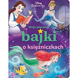 Moje pierwsze bajki o księżniczkach. Disney Księżniczka