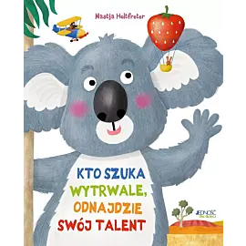 Kto szuka wytrwale, odnajdzie swój talent