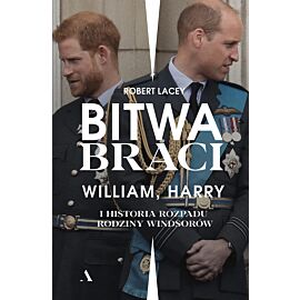 Bitwa braci. William, Harry i historia rozpadu rodziny Windsorów