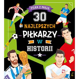 Piłka z pasją. 30 najlepszych klubów piłkarskich w historii