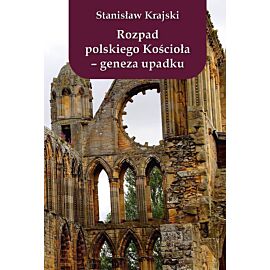 Rozpad polskiego kościoła. Geneza upadku