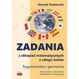 Zadania z olimpiad matematycznych z całego świata Trygonometria i geometria