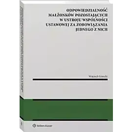 Odpowiedzialność małżonków pozostających w ustroju wspólności ustawowej za zobowiązania jednego z nich
