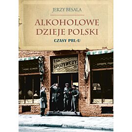 Alkoholowe dzieje Polski. Czasy PRL-u (e-book)