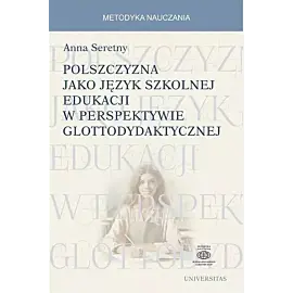 Polszczyzna jako język szkolnej edukacji w perspektywie glottodydaktycznej