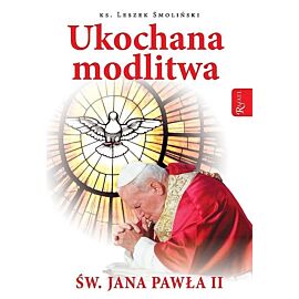 Ukochana modlitwa świętego Jana Pawła II