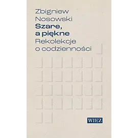 Szare a piękne Rekolekcje o codzienności