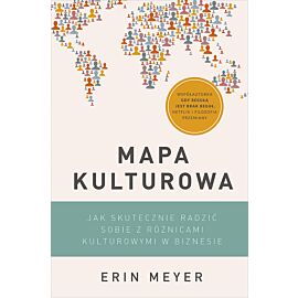 Mapa kulturowa. Jak skutecznie radzić sobie z różnicami kulturowymi w biznesie
