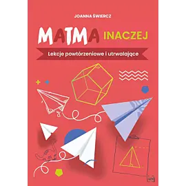 Matma inaczej lekcje powtórzeniowe i utrwalające