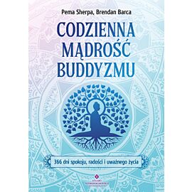 Codzienna mądrość buddyzmu. 366 dni spokoju, radości i uważnego życia