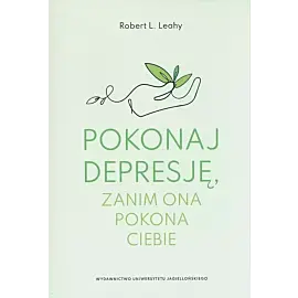 Pokonaj depresję, zanim ona pokona ciebie
