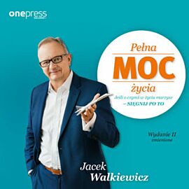Pełna MOC życia. Jeśli o czymś w życiu marzysz - sięgnij po to. Wydanie II zmienione (audiobook MP3)