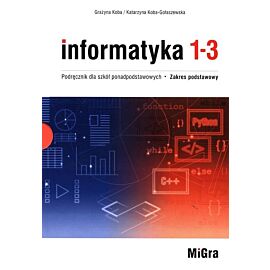 Informatyka 1-3 Podręcznik dla szkół ponadpodstawowych Zakres podstawowy