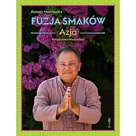 Fuzja smaków. Azja Południowo-Wschodnia