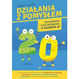 Działania z pomysłem. Dodawanie i odejmowanie w zakresie 20