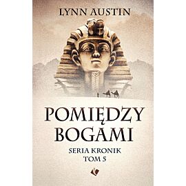 Pomiędzy bogami Seria Kronik. Tom 5