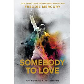 Somebody to Love. Życie, śmierć i spuścizna Freddiego Mercury’ego (e-book)
