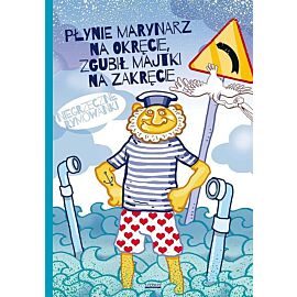 Płynie marynarz na okręcie, zgubił majtki na zakręcie.